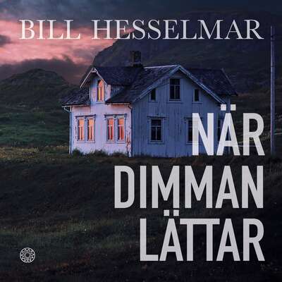 När dimman lättar - Bill Hesselmar.