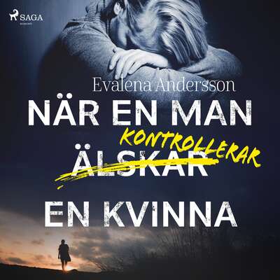 När en man kontrollerar en kvinna - Evalena Andersson.