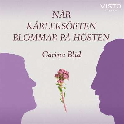 När kärleksörten blommar på hösten - Carina Blid.