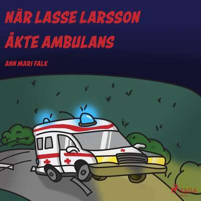 När Lasse Larsson åkte ambulans - Ann Mari Falk.