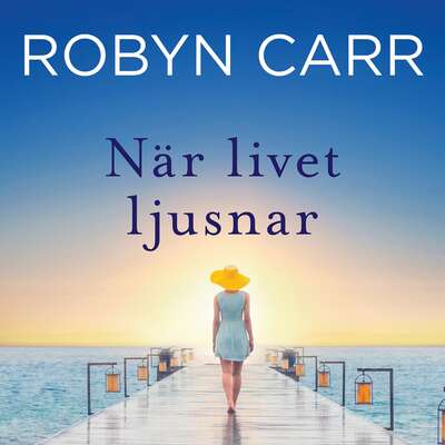 När livet ljusnar - Robyn Carr.