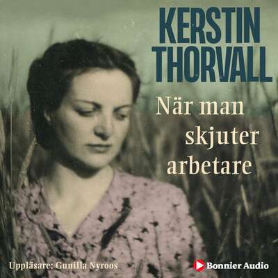 När man skjuter arbetare - Kerstin Thorvall.