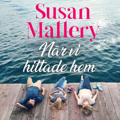 När vi hittade hem - Susan Mallery.