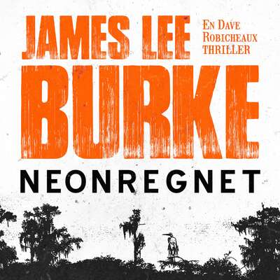 Neonregnet - James Lee Burke.