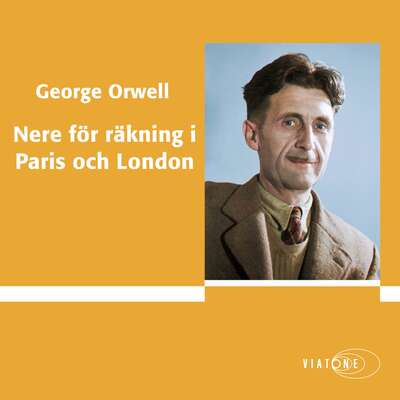 Nere för räkning i Paris och London - George Orwell.