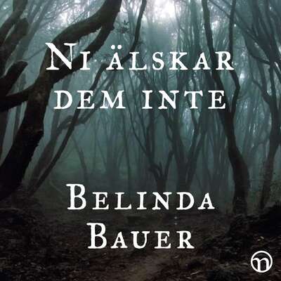 Ni älskar dem inte - Belinda Bauer.