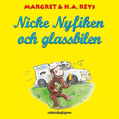 Nicke Nyfiken och glassbilen - Margret Rey.