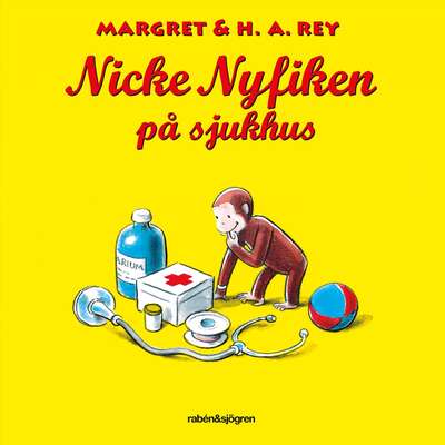 Nicke Nyfiken på sjukhus - H. A. Rey och Margret Rey.