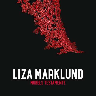 Nobels testamente - Liza Marklund.