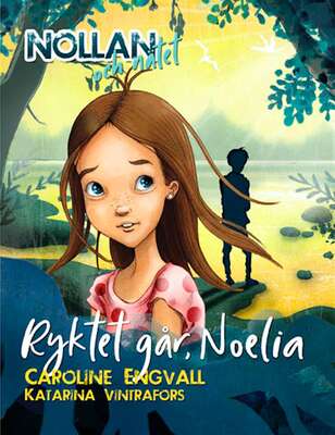 Nollan och nätet 4 - Ryktet går, Noelia