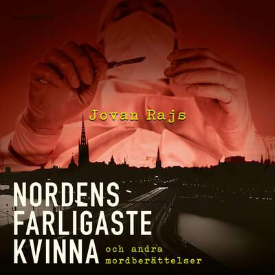 Nordens farligaste kvinna och andra mordberättelser