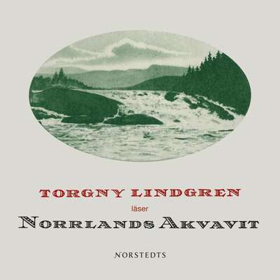 Norrlands Akvavit - Torgny Lindgren.