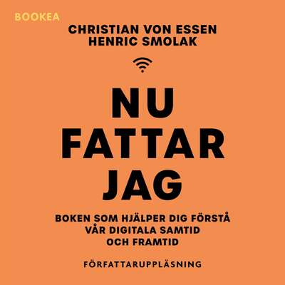 Nu fattar jag : boken som hjälper dig förstå vår digitala samtid och framtid