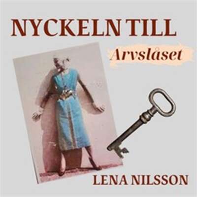 Nyckeln till arvslåset - Lena Nilsson.