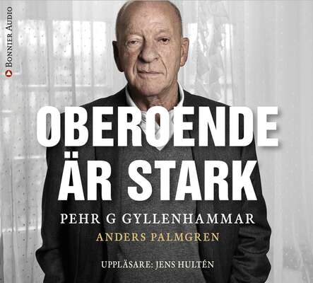 Oberoende är stark - Anders Palmgren och Pehr G Gyllenhammar.