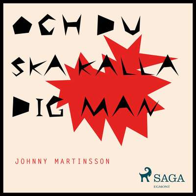 Och du ska kalla dig man - Johnny Martinsson.