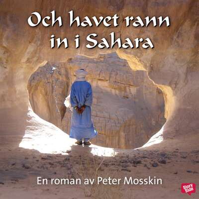 Och havet rann in i Sahara - Peter Mosskin.