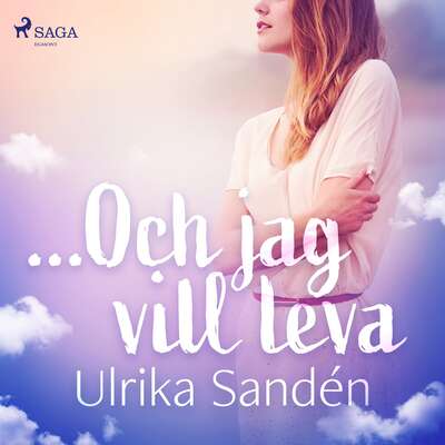 ...Och jag vill leva - Ulrika Sandén.