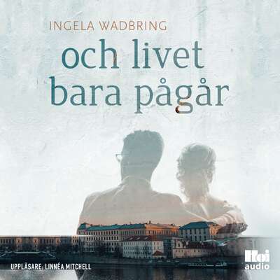 Och livet bara pågår - Ingela Wadbring.