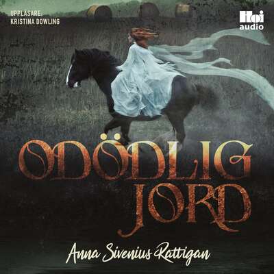 Odödlig jord - Anna Sivenius Rattigan.