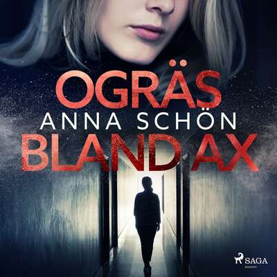 Ogräs bland ax - Anna Schön.