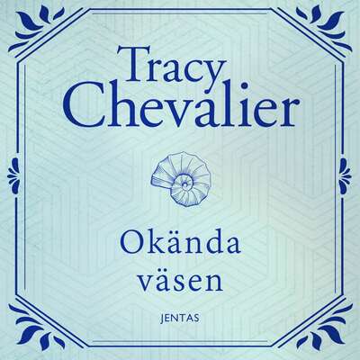 Okända väsen - Tracy Chevalier.