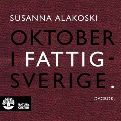 Oktober i Fattigsverige : dagbok - Susanna Alakoski.