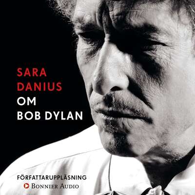 Om Bob Dylan - Sara Danius.