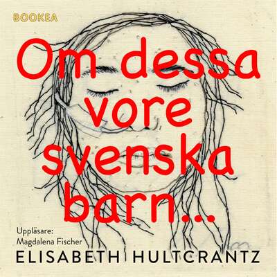 Om dessa vore svenska barn... - Elisabeth Hultcrantz.