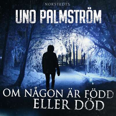 Om någon är född eller död - Uno Palmström.