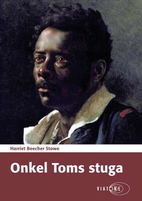 Onkel Toms stuga - Harriet Beecher Stowe.