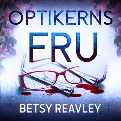 Optikerns fru - Betsy Reavley.