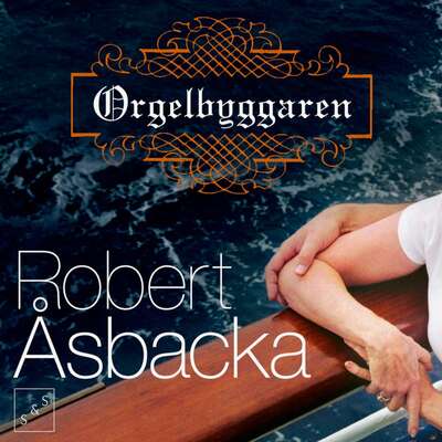 Orgelbyggaren - Robert Åsbacka.