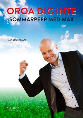 OROA DIG INTE - Sommarpepp med Max - Max Söderpalm.