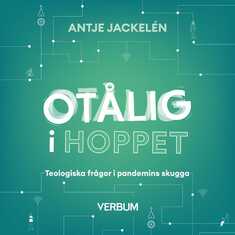 Otålig i hoppet : Teologiska frågor i pandemins skugga