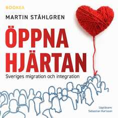 Öppna hjärtan : Sveriges migration och integration