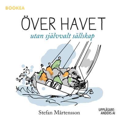 Över havet : utan självvalt sällskap - Stefan Mårtensson.