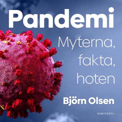 Pandemi : myterna, fakta, hoten - Björn Olsen.