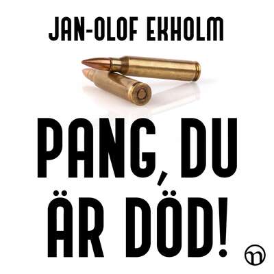 Pang, du är död! - Jan-Olof Ekholm.