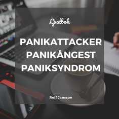 Panikattacker. Panikångest. Paniksyndrom.