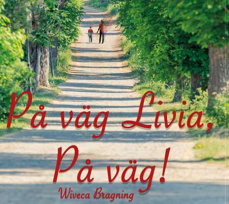 På väg Livia, På väg! - Wiveca Bragning.