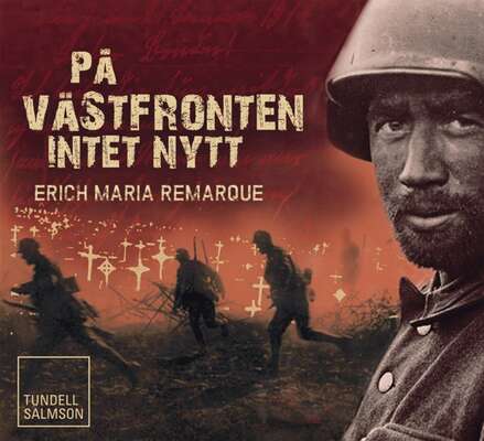 På västfronten intet nytt - Erich Maria Remarque.