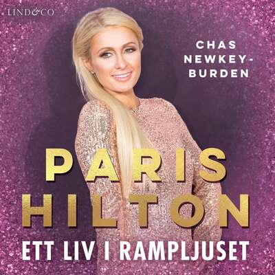 Paris Hilton: Ett liv i rampljuset - Chas Newkey-Burden.