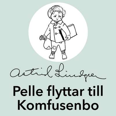 Pelle flyttar till Komfusenbo - Astrid Lindgren.