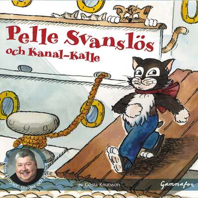 Pelle Svanslös och Kanal-Kalle - Gösta Knutsson.