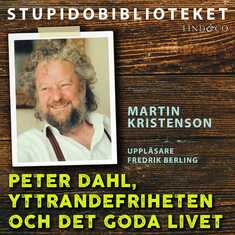 Peter Dahl, yttrandefriheten och det goda livet