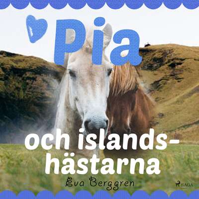 Pia och islandshästarna - Eva Berggren.