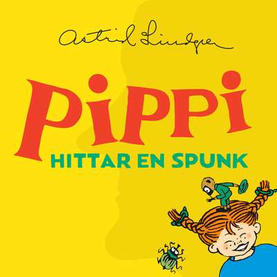 Pippi hittar en spunk - Astrid Lindgren.