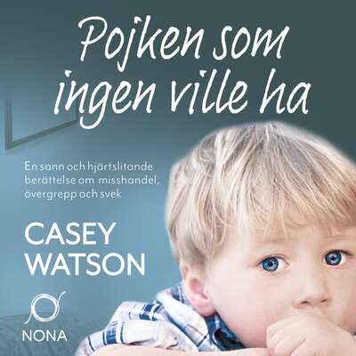 Pojken som ingen ville ha - Casey Watson.