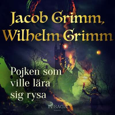 Pojken som ville lära sig rysa - Jacob Grimm och Wilhelm Grimm.